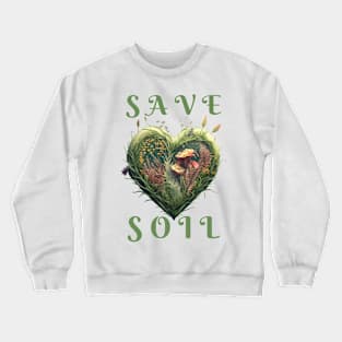 Save Soil! Crewneck Sweatshirt